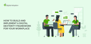 How to Build and Implement a Digital Dexterity Framework for Your Workplace
